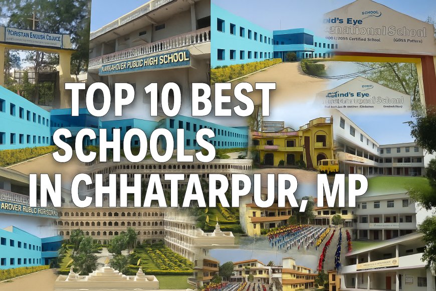Top 10 Best Schools in Chhatarpur MP (CBSE & Private) | [List]