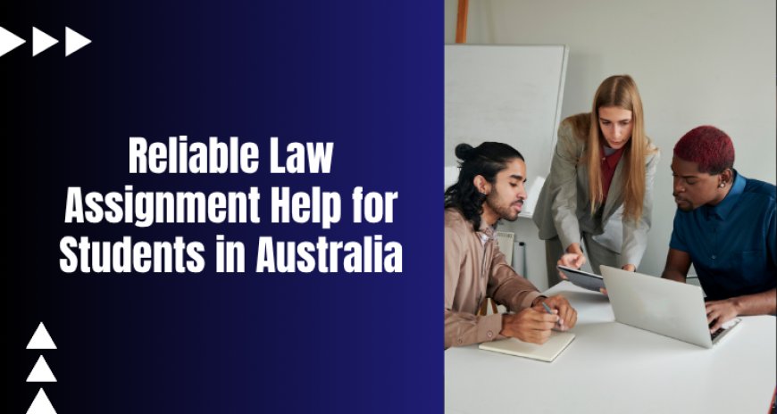 Reliable Law Assignment Help for Students in Australia