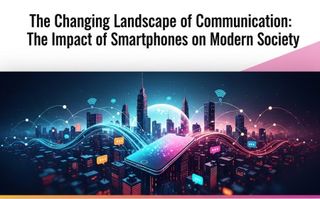 The Changing Landscape of Communication: The Impact of Smartphones on Modern Society