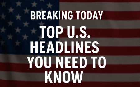 Breaking News in the U.S. Today: Top Headlines You Must Know – Nexttechplus