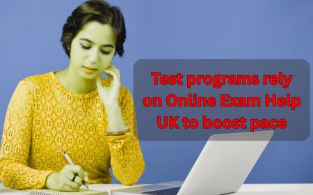 Test programs rely on Online Exam Help UK to boost pace