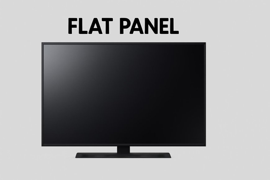 The Ultimate Guide to Flat Panel TVs: Everything You Need to Know