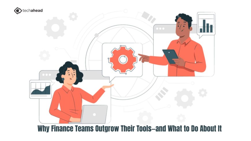 Why Finance Teams Outgrow Their Tools—and What to Do About It