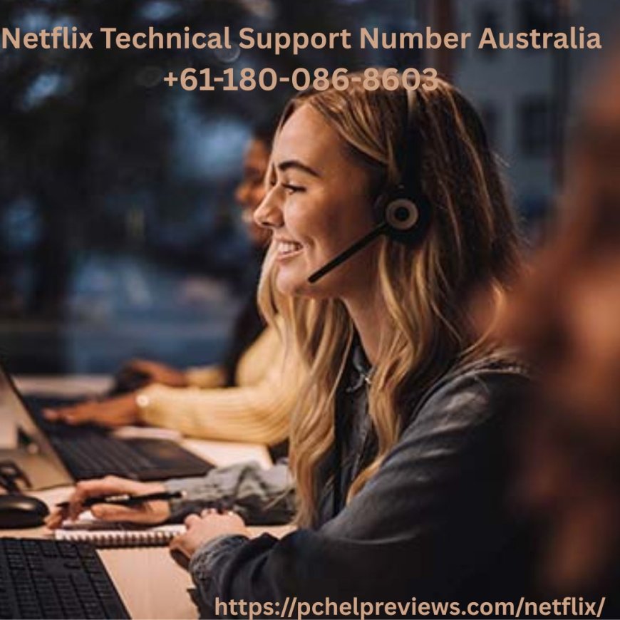 Netflix Technical Support Number Australia +61-180-086-8603 - Instant Help 24/7