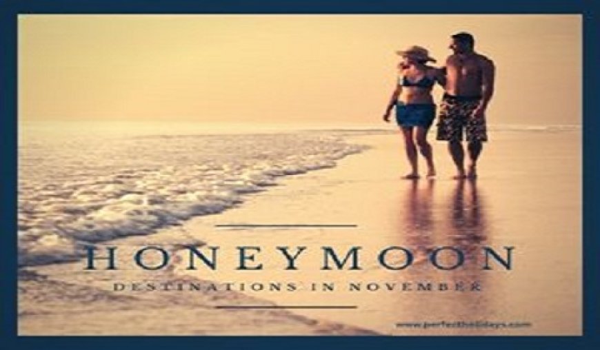 What is the Best Honeymoon Destination in November?