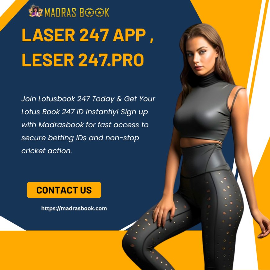Laser 247 App – Download Trusted Online Betting App in India | Madrasbook