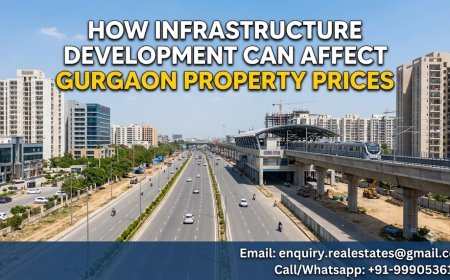 How Infrastructure Development Can Affect Gurgaon Property Prices
